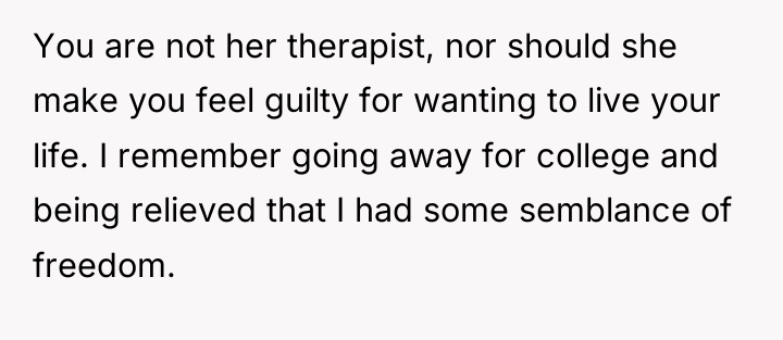 You are not her therapist, nor should she make you...