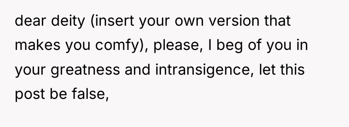 dear deity (insert your own version that makes you comfy),...