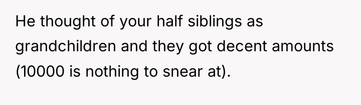 He thought of your half siblings as grandchildren and they...