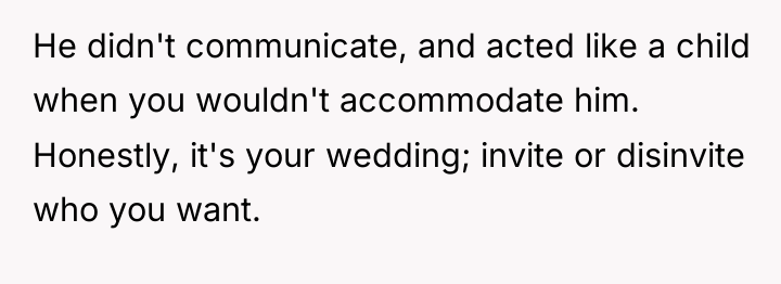 He didn't communicate, and acted like a child when you...