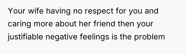 Your wife having no respect for you and caring more...