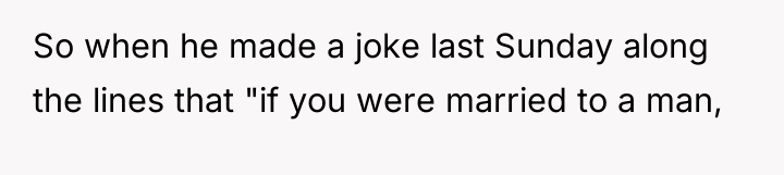 So when he made a joke last Sunday along the...