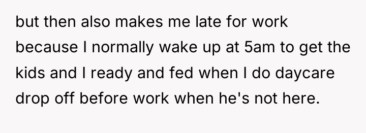 but then also makes me late for work because I...