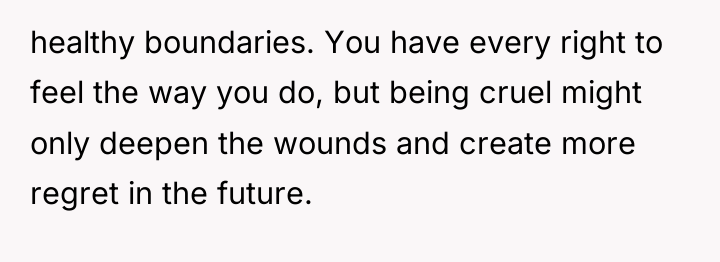 healthy boundaries. You have every right to feel the way...