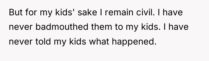 But for my kids' sake I remain civil. I have...