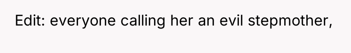 Edit: everyone calling her an evil stepmother,