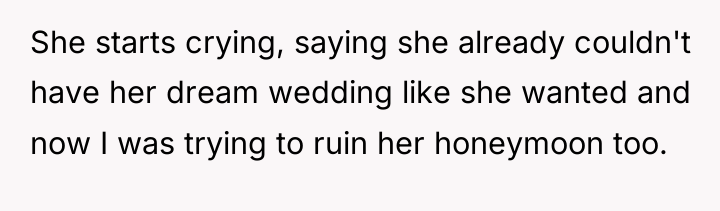 She starts crying, saying she already couldn't have her dream...