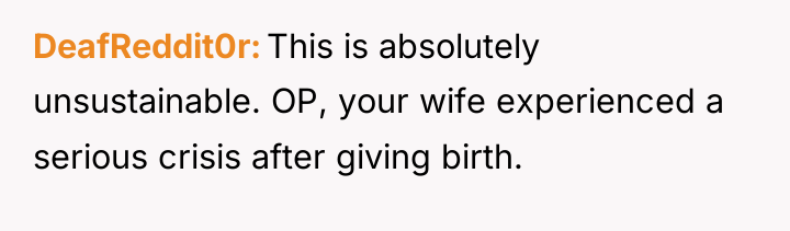 DeafReddit0r This is absolutely unsustainable. OP, your wife experienced a...