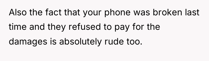 Also the fact that your phone was broken last time...