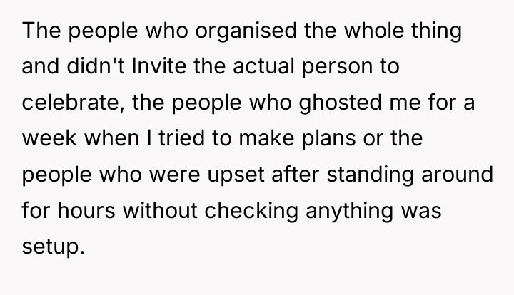 The people who organised the whole thing and didn't Invite...