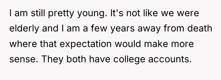 I am still pretty young. It's not like we were...