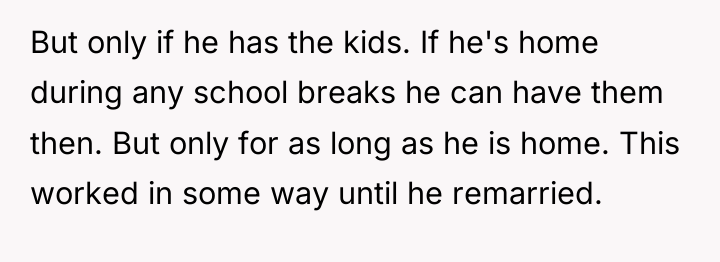 But only if he has the kids. If he's home...