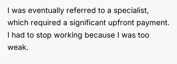I was eventually referred to a specialist, which required a...