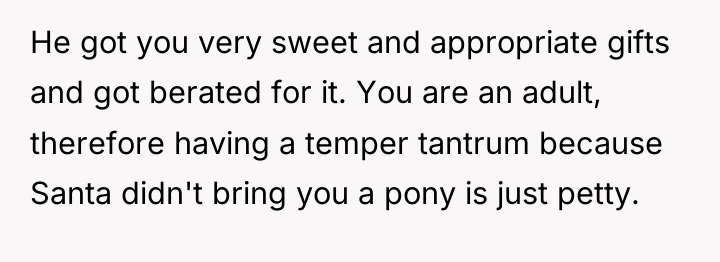 He got you very sweet and appropriate gifts and got...