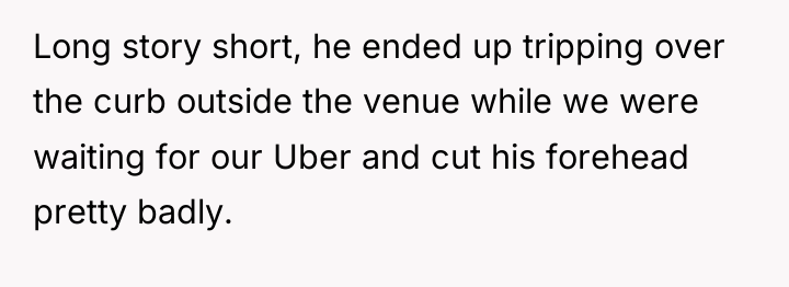 Long story short, he ended up tripping over the curb...