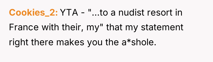 Cookies_2 YTA - "...to a nudist resort in France with...