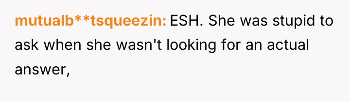 mutualb**tsqueezin ESH. She was stupid to ask when she wasn't...