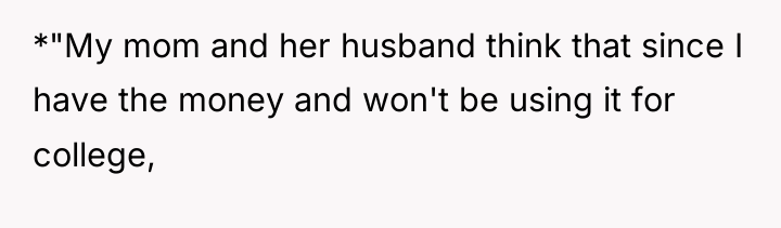 *"My mom and her husband think that since I have...