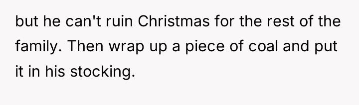 but he can't ruin Christmas for the rest of the...