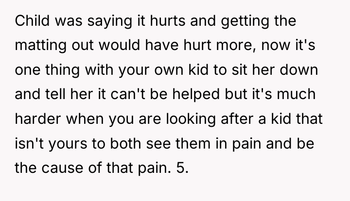 Child was saying it hurts and getting the matting out...