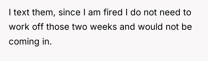 I text them, since I am fired I do not...