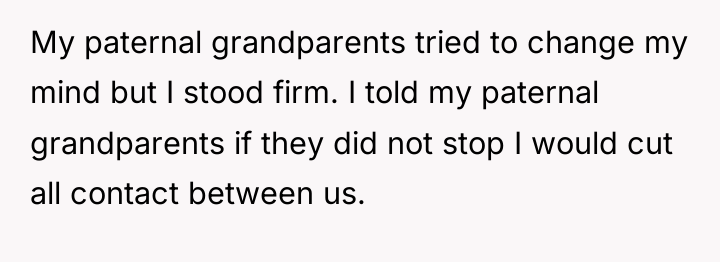 My paternal grandparents tried to change my mind but I...