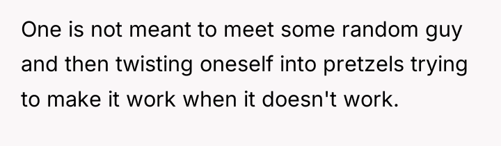One is not meant to meet some random guy and...
