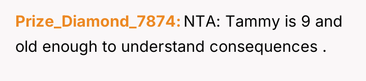 Prize_Diamond_7874 NTA: Tammy is 9 and old enough to understand...