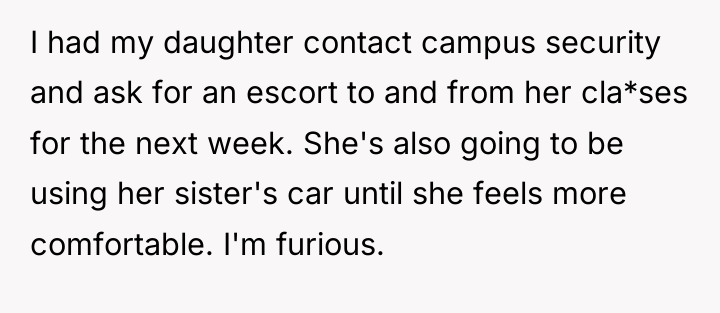 I had my daughter contact campus security and ask for...