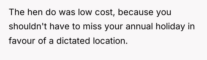 The hen do was low cost, because you shouldn't have...