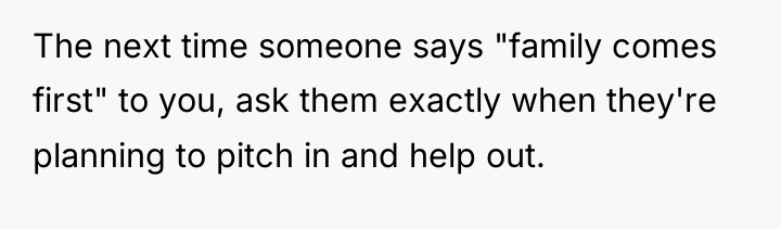 The next time someone says "family comes first" to you,...