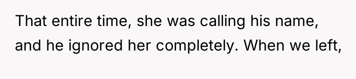 That entire time, she was calling his name, and he...
