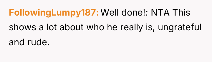 FollowingLumpy187 Well done!: NTA This shows a lot about who...