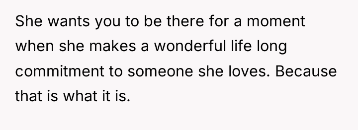 She wants you to be there for a moment when...