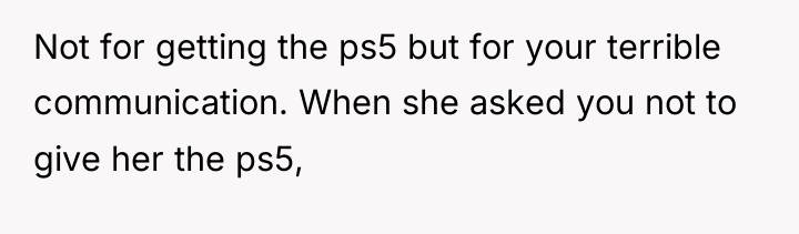 Not for getting the ps5 but for your terrible communication....