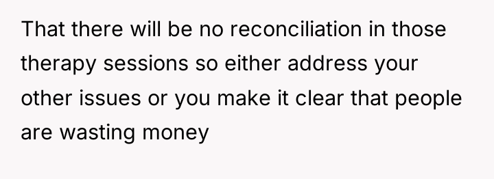 That there will be no reconciliation in those therapy sessions...