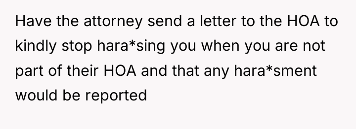 Have the attorney send a letter to the HOA to...