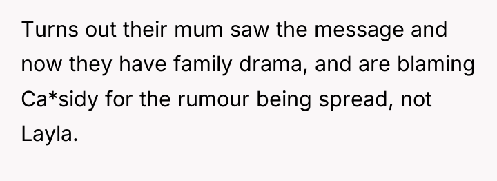 Turns out their mum saw the message and now they...