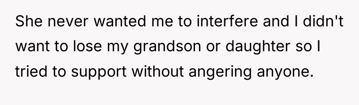 She never wanted me to interfere and I didn't want...