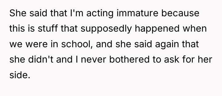 She said that I'm acting immature because this is stuff...