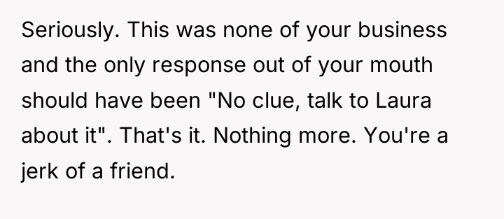 Seriously. This was none of your business and the only...