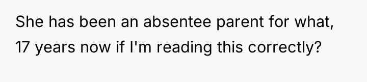 She has been an absentee parent for what, 17 years...