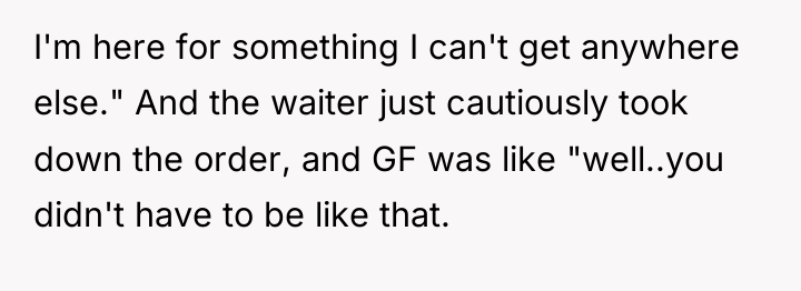I'm here for something I can't get anywhere else." And...