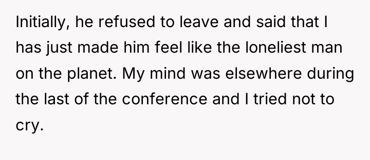 Initially, he refused to leave and said that I has...