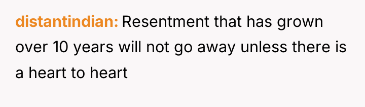 distantindian Resentment that has grown over 10 years will not...