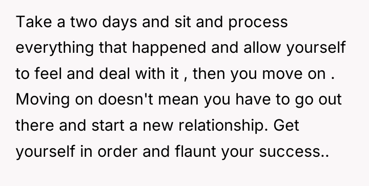 Take a two days and sit and process everything that...