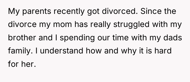 My parents recently got divorced. Since the divorce my mom...