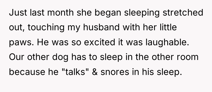Just last month she began sleeping stretched out, touching my...