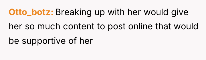 Otto_botz Breaking up with her would give her so much...