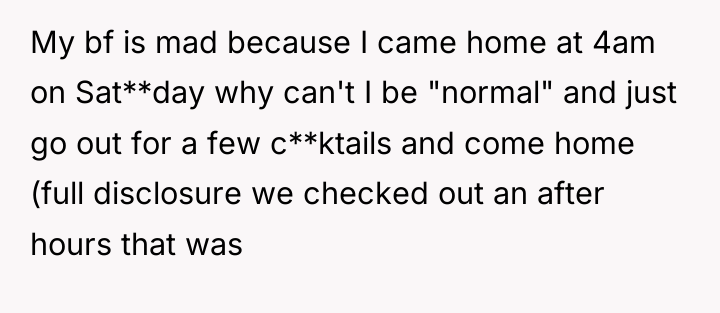 My bf is mad because I came home at 4am...